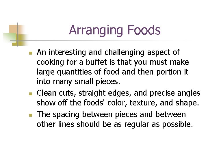 Arranging Foods n n n An interesting and challenging aspect of cooking for a