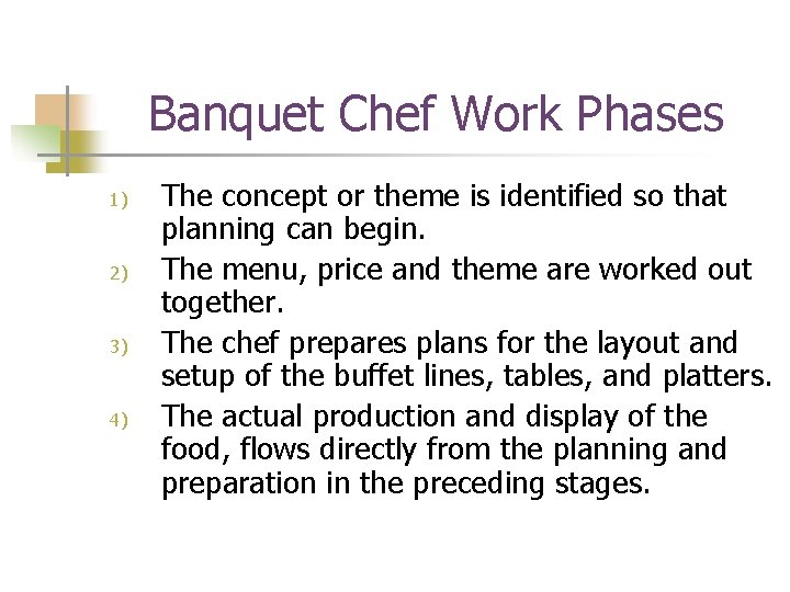 Banquet Chef Work Phases 1) 2) 3) 4) The concept or theme is identified