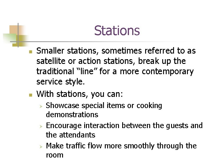 Stations n n Smaller stations, sometimes referred to as satellite or action stations, break