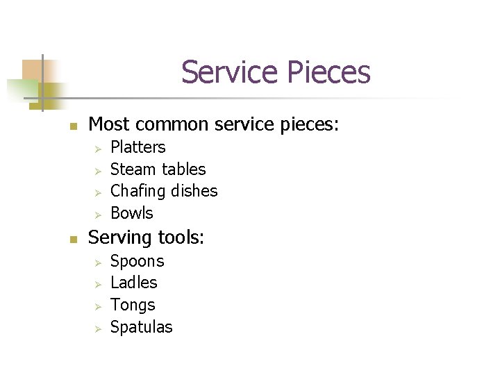 Service Pieces n Most common service pieces: Ø Ø n Platters Steam tables Chafing