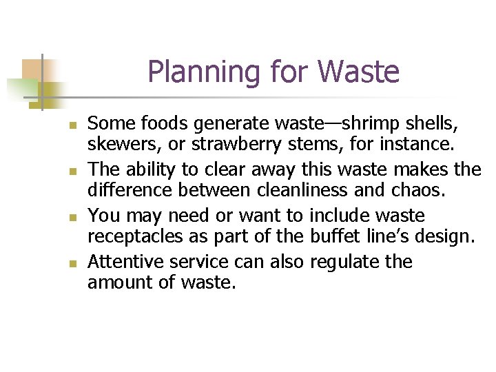Planning for Waste n n Some foods generate waste—shrimp shells, skewers, or strawberry stems,