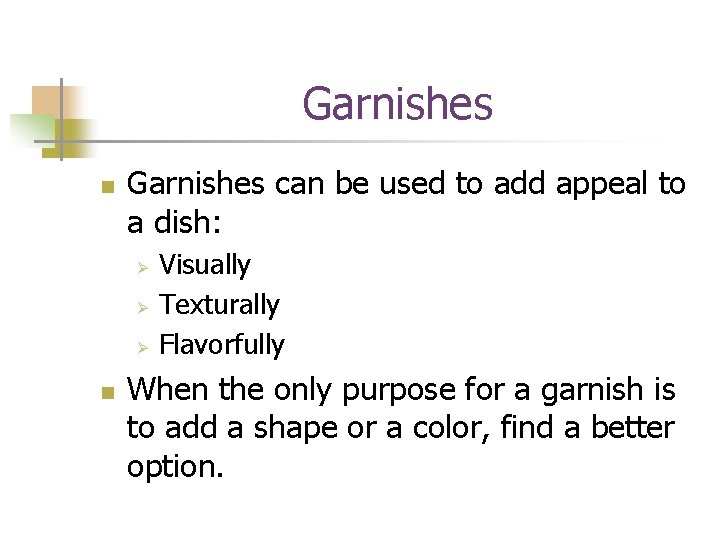 Garnishes n Garnishes can be used to add appeal to a dish: Ø Ø