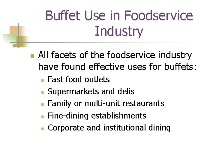 Buffet Use in Foodservice Industry n All facets of the foodservice industry have found