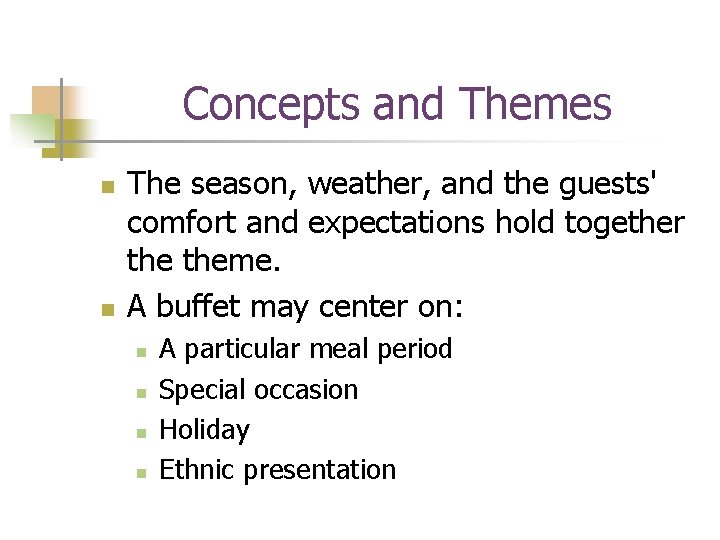 Concepts and Themes n n The season, weather, and the guests' comfort and expectations