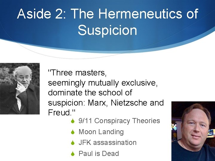 Aside 2: The Hermeneutics of Suspicion "Three masters, seemingly mutually exclusive, dominate the school