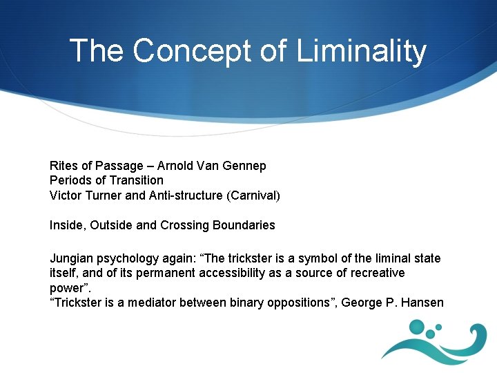 The Concept of Liminality Rites of Passage – Arnold Van Gennep Periods of Transition