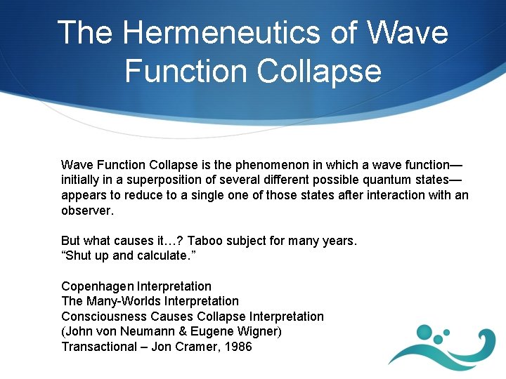 The Hermeneutics of Wave Function Collapse is the phenomenon in which a wave function—