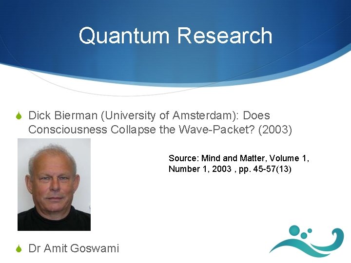 Quantum Research S Dick Bierman (University of Amsterdam): Does Consciousness Collapse the Wave-Packet? (2003)