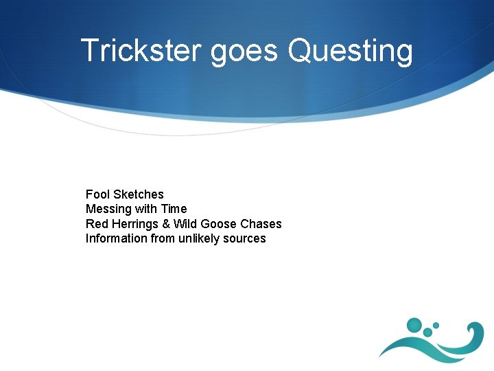 Trickster goes Questing Fool Sketches Messing with Time Red Herrings & Wild Goose Chases
