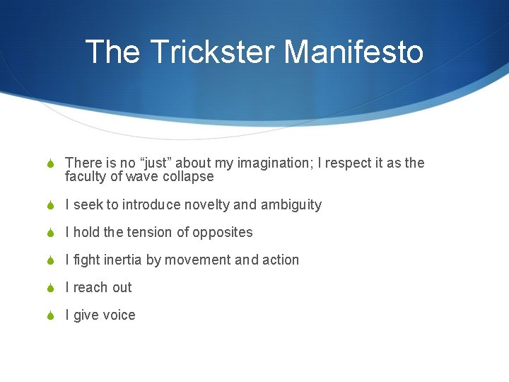 The Trickster Manifesto S There is no “just” about my imagination; I respect it