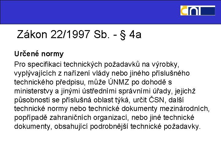 Zákon 22/1997 Sb. - § 4 a Určené normy Pro specifikaci technických požadavků na