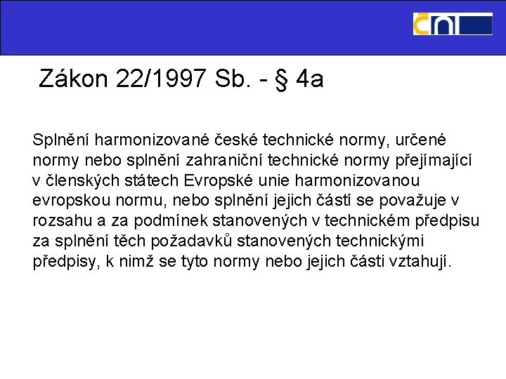 Zákon 22/1997 Sb. - § 4 a Splnění harmonizované české technické normy, určené normy