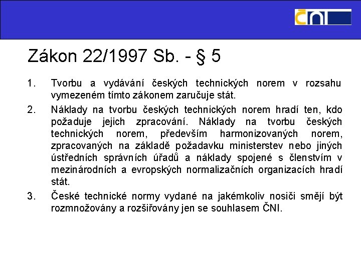 Zákon 22/1997 Sb. - § 5 1. 2. 3. Tvorbu a vydávání českých technických
