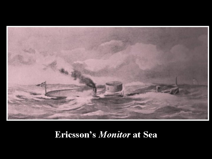 Ericsson’s Monitor at Sea 