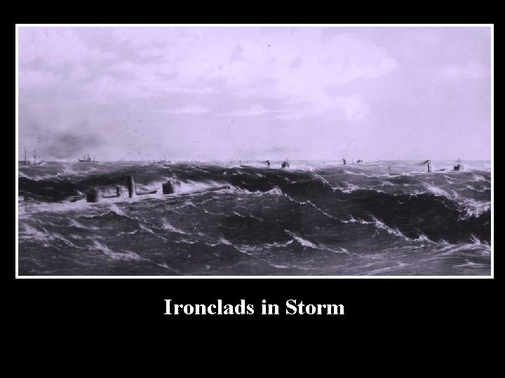 Ironclads in Storm 