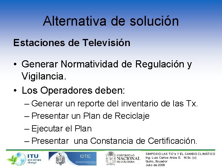 Alternativa de solución Estaciones de Televisión • Generar Normatividad de Regulación y Vigilancia. •