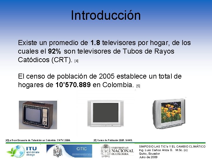 Introducción Existe un promedio de 1. 8 televisores por hogar, de los cuales el