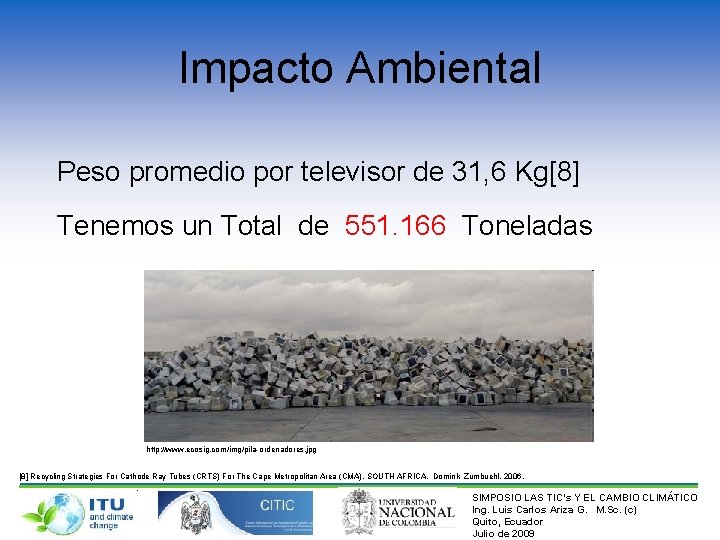 Impacto Ambiental Peso promedio por televisor de 31, 6 Kg[8] Tenemos un Total de