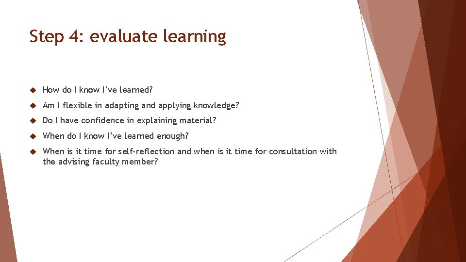 Step 4: evaluate learning How do I know I’ve learned? Am I flexible in