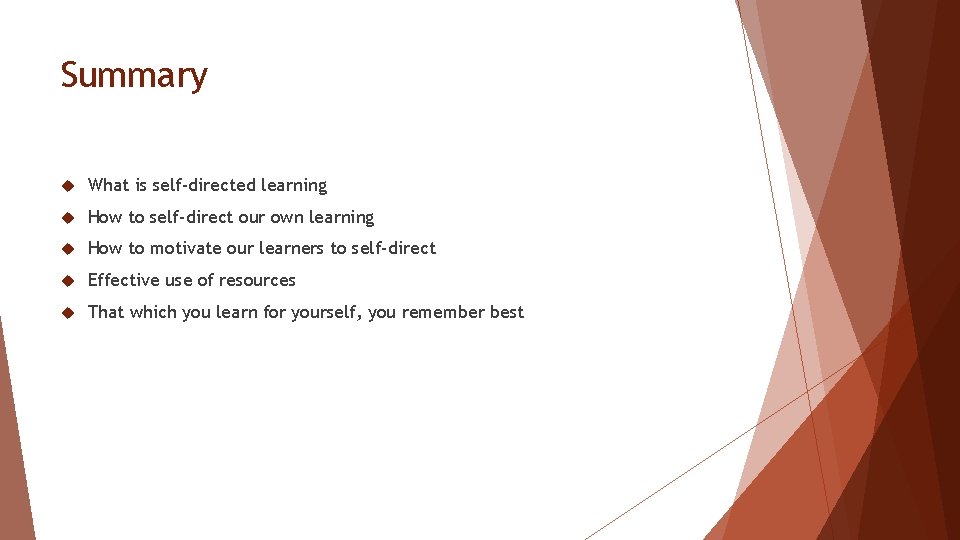 Summary What is self-directed learning How to self-direct our own learning How to motivate