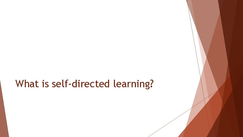 What is self-directed learning? 