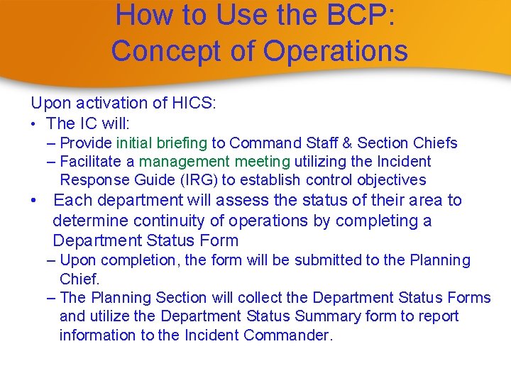 How to Use the BCP: Concept of Operations Upon activation of HICS: • The