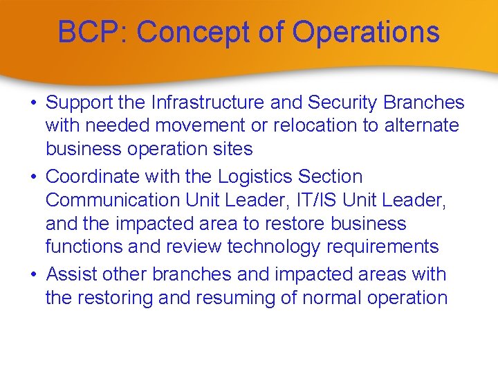 BCP: Concept of Operations • Support the Infrastructure and Security Branches with needed movement