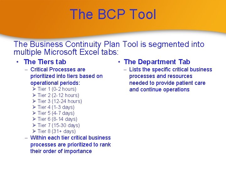 The BCP Tool The Business Continuity Plan Tool is segmented into multiple Microsoft Excel