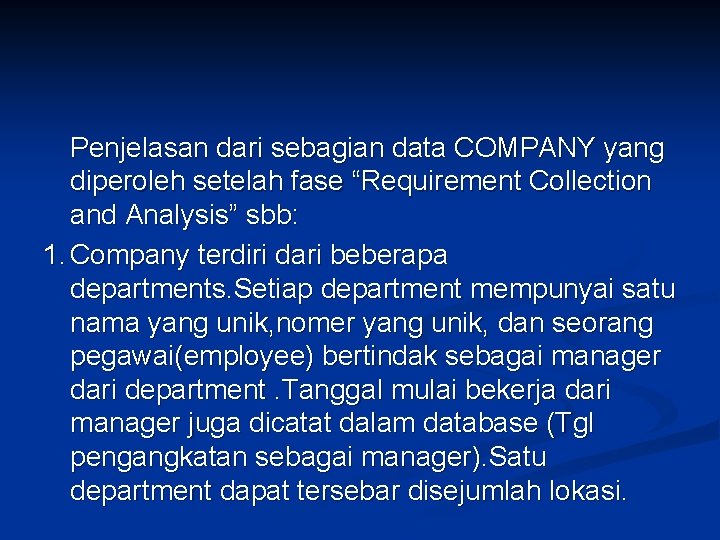 Penjelasan dari sebagian data COMPANY yang diperoleh setelah fase “Requirement Collection and Analysis” sbb: