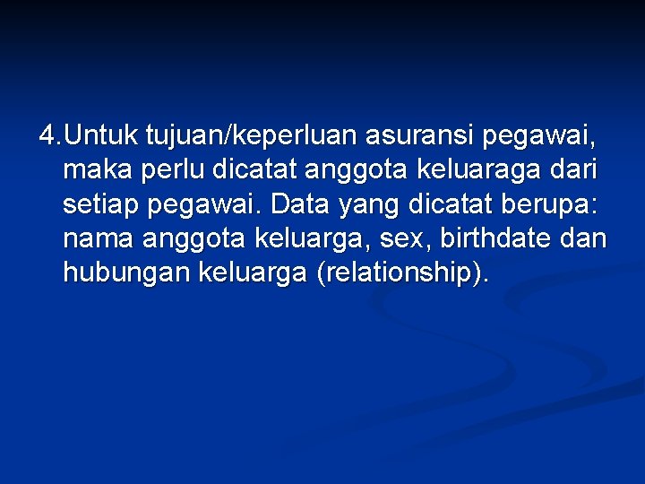 4. Untuk tujuan/keperluan asuransi pegawai, maka perlu dicatat anggota keluaraga dari setiap pegawai. Data