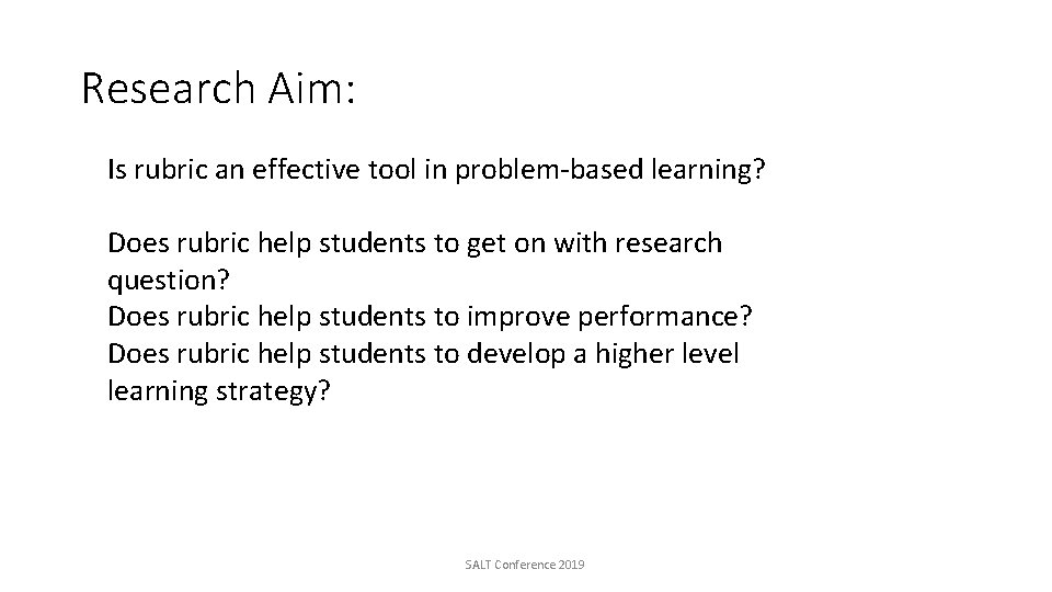 Research Aim: Is rubric an effective tool in problem-based learning? Does rubric help students