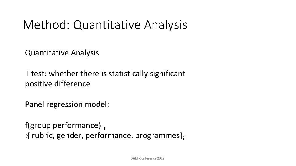 Method: Quantitative Analysis T test: whethere is statistically significant positive difference Panel regression model: