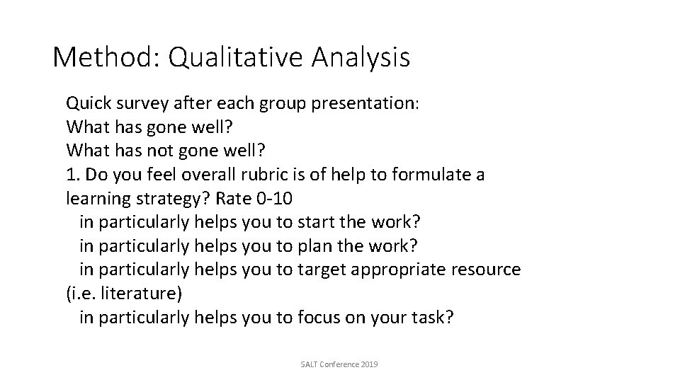 Method: Qualitative Analysis Quick survey after each group presentation: What has gone well? What