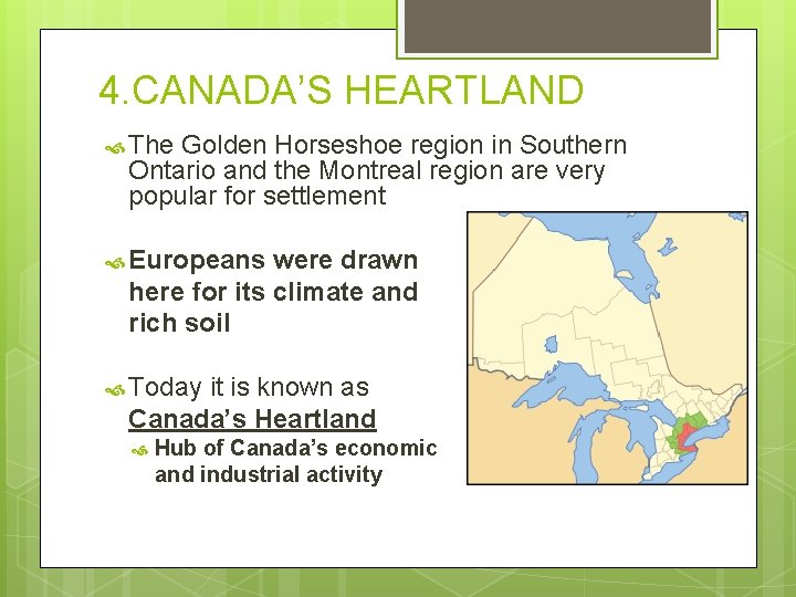 4. CANADA’S HEARTLAND The Golden Horseshoe region in Southern Ontario and the Montreal region