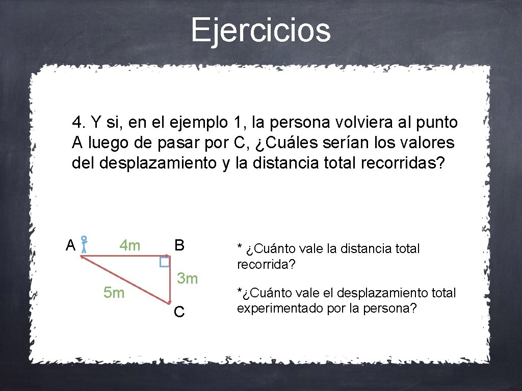 Ejercicios 4. Y si, en el ejemplo 1, la persona volviera al punto A