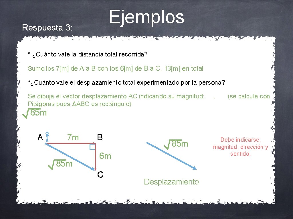 Ejemplos Respuesta 3: * ¿Cuánto vale la distancia total recorrida? Sumo los 7[m] de