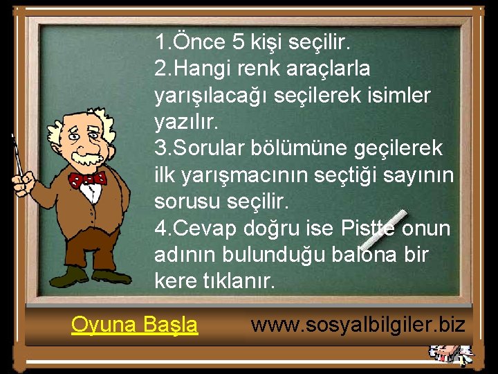 1. Önce 5 kişi seçilir. 2. Hangi renk araçlarla yarışılacağı seçilerek isimler yazılır. 3.