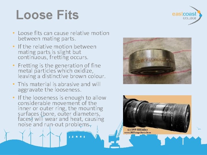 Loose Fits • Loose fits can cause relative motion between mating parts. • If