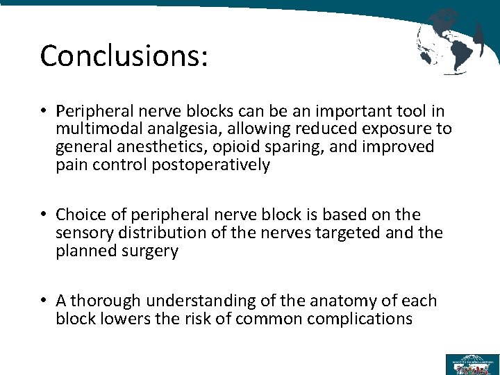 Conclusions: • Peripheral nerve blocks can be an important tool in multimodal analgesia, allowing