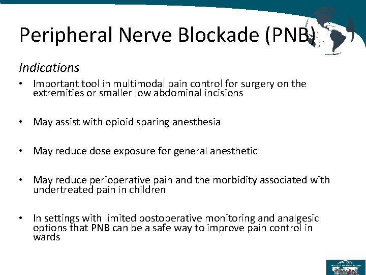 Peripheral Nerve Blockade (PNB) Indications • Important tool in multimodal pain control for surgery