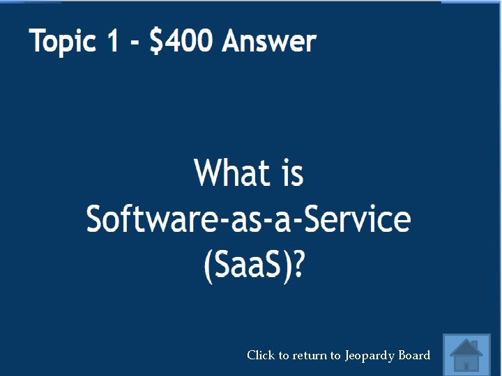 Click to return to Jeopardy Board 