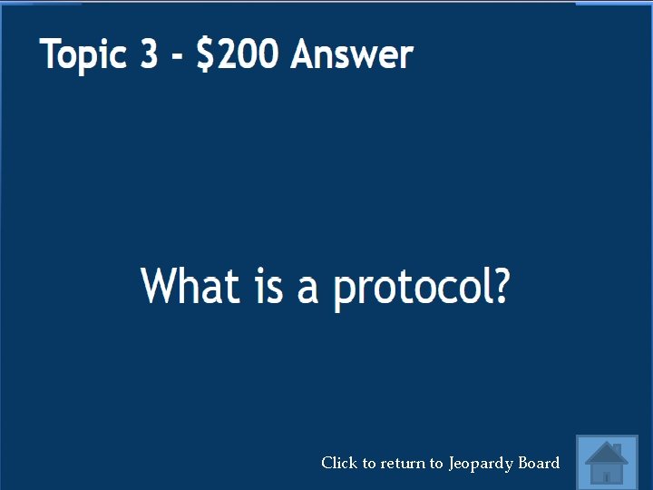 Click to return to Jeopardy Board 
