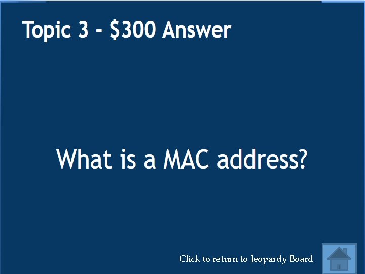 Click to return to Jeopardy Board 