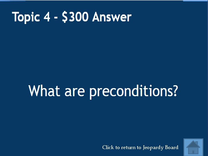 Click to return to Jeopardy Board 