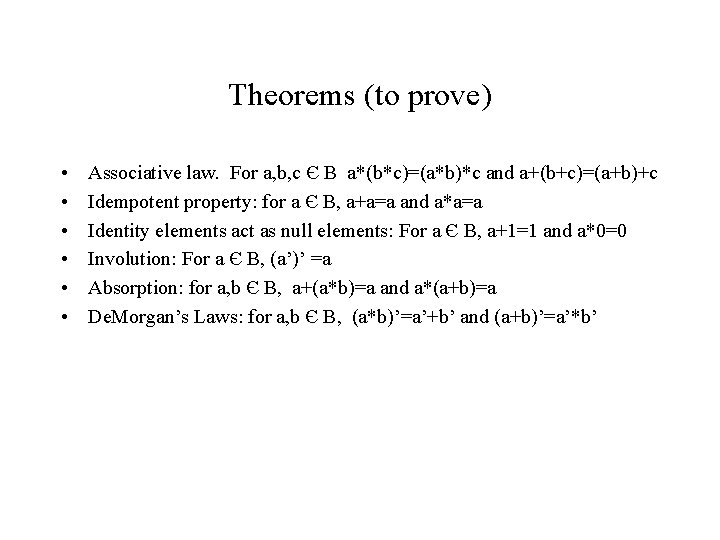 Theorems (to prove) • • • Associative law. For a, b, c Є B