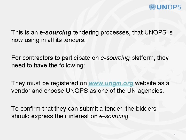 This is an e-sourcing tendering processes, that UNOPS is now using in all its