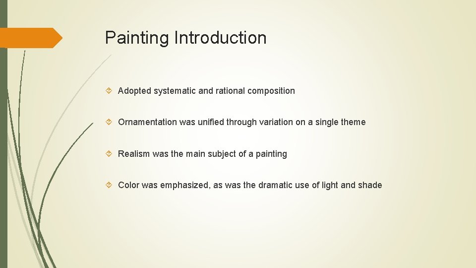 Painting Introduction Adopted systematic and rational composition Ornamentation was unified through variation on a