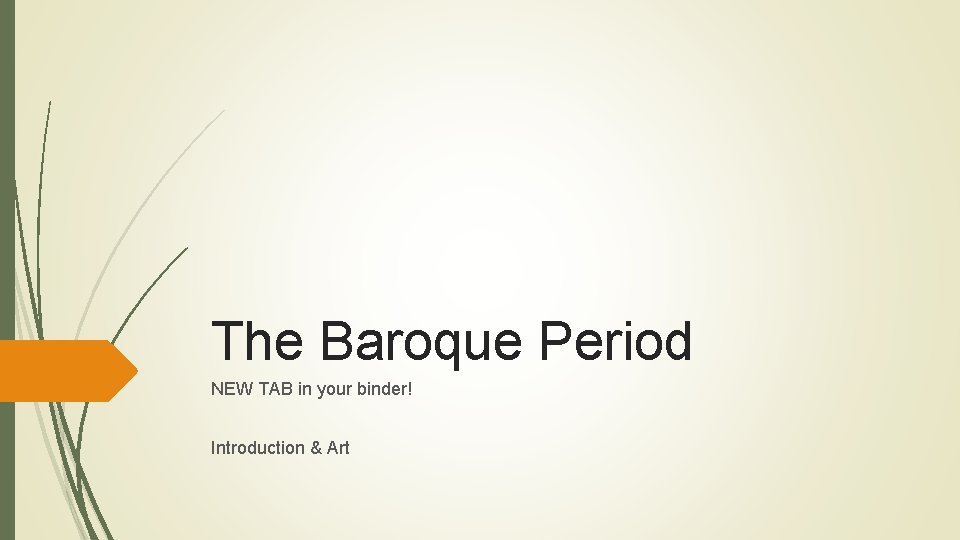 The Baroque Period NEW TAB in your binder! Introduction & Art 