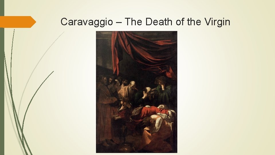 Caravaggio – The Death of the Virgin 