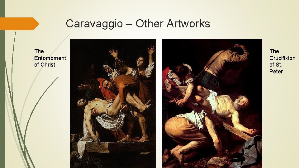 Caravaggio – Other Artworks The Entombment of Christ The Crucifixion of St. Peter 